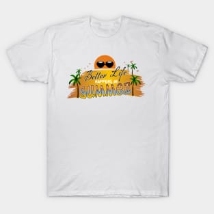 Better life happens in Summer T-Shirt